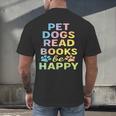Pet Dogs Read Books Be Happy Dog Lover Men's Back Print T-Shirt Pet Dogs Read Books Be Happy Dog Lover Men's Back Print T-Shirt