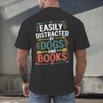 Pet Lover Joke Easily Distracted By Dogs And Books Men Men's Back Print T-Shirt
