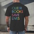 Queer Books Save Lives Read Banned Books LGBTQIA Books Men's Back Print T-Shirt Queer Books Save Lives Read Banned Books LGBTQIA Books Men's Back Print T-Shirt