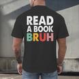 Read A Book Bruh Teacher Men's Back Print T-Shirt