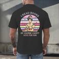 I Read Books Of Course I Didn't Vote For Him Vintage Quote Men's Back Print T-Shirt I Read Books Of Course I Didn't Vote For Him Vintage Quote Men's Back Print T-Shirt