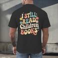 I Still Read Children Books Women Men Kids Books Lovers Men's Back Print T-Shirt