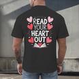 Read Your Heart Out Teacher Reading Book Love Valentines Day Men's Back Print T-Shirt Read Your Heart Out Teacher Reading Book Love Valentines Day Men's Back Print T-Shirt