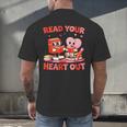 Read Your Heart Out Valentine Reading Book Girl Kid Teacher Men's Back Print T-Shirt