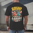 Reading Book Lover School Librarian Bruh It's Library Day Men's Back Print T-Shirt Reading Book Lover School Librarian Bruh It's Library Day Men's Back Print T-Shirt