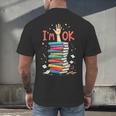 Reading Books Librarian Reader Nerd I'm Ok School Teacher Men's Back Print T-Shirt