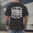 Reading Pajamas If It Involves Books And Pajamas Count Me In Men's Back Print T-Shirt