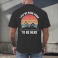 Retro I Put My Book Down To Be Here For Book Lover Men's Back Print T-Shirt