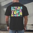 Return Your Books End School Year School Librarian Teacher For Men Women Girls Kids Men's Back Print T-Shirt