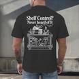 Shelf Control Never Heard Of It Book Lover Reading Men's Back Print T-Shirt