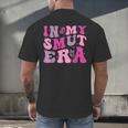 In My Smut Era Groovy Smut Book Reading Spicy Book Romance Men's Back Print T-Shirt In My Smut Era Groovy Smut Book Reading Spicy Book Romance Men's Back Print T-Shirt