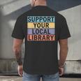 Support Your Local Library Worker Librarian Bookworm Men's Back Print T-Shirt