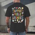 Support Public Libraries Reading Book Nerd Bookworm Literacy Men's Back Print T-Shirt Support Public Libraries Reading Book Nerd Bookworm Literacy Men's Back Print T-Shirt