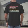 Tell Me a Time In History When Good Guys Banned Books Men's Back Print T-Shirt Tell Me a Time In History When Good Guys Banned Books Men's Back Print T-Shirt