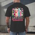 Valentine All Booked For Valentine Book Lovers Teacher Kid Men's Back Print T-Shirt Valentine All Booked For Valentine Book Lovers Teacher Kid Men's Back Print T-Shirt