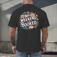 My Weekend Is Booked Reading Read Books Reader Nerd Men's Back Print T-Shirt