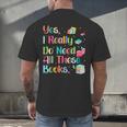 Yes I Really Do Need All These Books Men's Back Print T-Shirt
