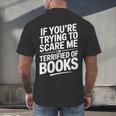 If You'Re Trying To Scare Me I'm Terrified Of Books Retro Men's Back Print T-Shirt If You'Re Trying To Scare Me I'm Terrified Of Books Retro Men's Back Print T-Shirt
