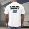 Ban All Books Satire Parody Meme Joke Ironic Sarcastic Weird Men's Back Print T-Shirt Ban All Books Satire Parody Meme Joke Ironic Sarcastic Weird Men's Back Print T-Shirt