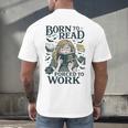 Born To Read Forced To Work Bookish Girl Book Lover Men's Back Print T-Shirt
