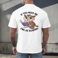 Cool Owl If You Need Me Owl Be Reading Book Students Men's Back Print T-Shirt