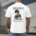 Education Is Freedom Teacher Women Books Black History Men's Back Print T-Shirt Education Is Freedom Teacher Women Books Black History Men's Back Print T-Shirt