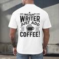 Instant Writer Just Add Coffee Author Book Writing Books Men's Back Print T-Shirt