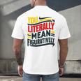 You Literally Mean Figuratively Grammar Teacher Book Writers Men's Back Print T-Shirt You Literally Mean Figuratively Grammar Teacher Book Writers Men's Back Print T-Shirt