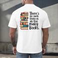 There Is No Such Thing As Too Many Books Book Lover Men's Back Print T-Shirt