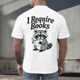 I Require Books Raccoon Reading For Book Lovers Men's Back Print T-Shirt