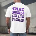 That Sounds Like A You Problem Groovy Introvert Raglan Baseball Tee Men's Back Print T-Shirt