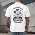 I Stopped Reading To Be Here Introvert Book Lover Bookworm Men's Back Print T-Shirt