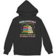 Abibliophobia Bibliophilia Abibliophobia Book Lovers Unisex Hoodie Abibliophobia Bibliophilia Abibliophobia Book Lovers Unisex Hoodie