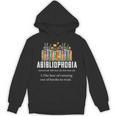 Abibliophobia Definition Book Reader Book Nerd Book Reading Unisex Hoodie