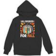 All Booked For Fall Book Pumpkin Autumn Thanksgiving Teacher Unisex Hoodie All Booked For Fall Book Pumpkin Autumn Thanksgiving Teacher Unisex Hoodie