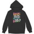 Bruh Did You Even Return Your Books Cool Unisex Hoodie Bruh Did You Even Return Your Books Cool Unisex Hoodie
