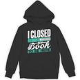 I Closed My Book To Be Here Read Readers Reader Reading Unisex Hoodie