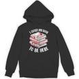 I Closed My Book To Be Here Reading Bookworm Women Girls Unisex Hoodie