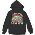 I Closed My Book To Be Here Reading Retro Bookworm Men Women Unisex Hoodie I Closed My Book To Be Here Reading Retro Bookworm Men Women Unisex Hoodie