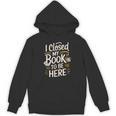 I Closed My Book To Be Here Unisex Hoodie I Closed My Book To Be Here Unisex Hoodie