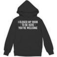 I Closed My Book To Be Here You'Re Welcome Saying Unisex Hoodie