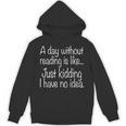 A Day Without Reading Is Like Book Readers Unisex Hoodie A Day Without Reading Is Like Book Readers Unisex Hoodie