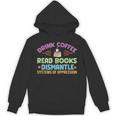 Drink Coffee Read Books Dismantle Systems Of Oppression Unisex Hoodie