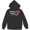 Drink Coffee Read Books Pet Dog Quote Men Women Unisex Hoodie Drink Coffee Read Books Pet Dog Quote Men Women Unisex Hoodie
