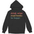 Drink Wine Read Books Be Happy Book Lover Bookish Unisex Hoodie Drink Wine Read Books Be Happy Book Lover Bookish Unisex Hoodie