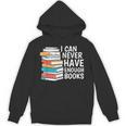 I Can Never Have Enough Books Reading Lover Bookworm Reader Unisex Hoodie I Can Never Have Enough Books Reading Lover Bookworm Reader Unisex Hoodie