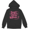 Forget Flowers Buy Me Books Valentines Book Club Bookish Unisex Hoodie