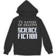 I'd Rather Be Reading Science Fiction Sci Fi Book Reader Unisex Hoodie