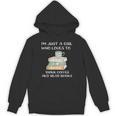 I'm Just a Girl Who Loves To Drink Coffee And Read Books Unisex Hoodie I'm Just a Girl Who Loves To Drink Coffee And Read Books Unisex Hoodie