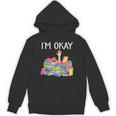 I'm Okay Book Reader Book Nerd Book Reading Lover Unisex Hoodie I'm Okay Book Reader Book Nerd Book Reading Lover Unisex Hoodie